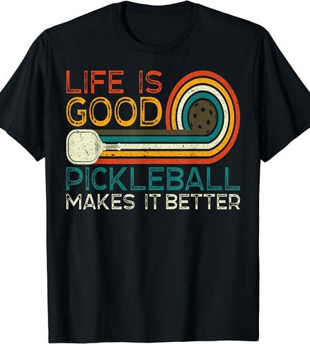 Funny Life Is Good, Pickleball Makes It Better T-Shirt
